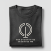 Not Everything Deserves Me T-Shirt Not Everything Deserves Me T-Shirt