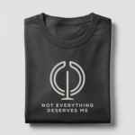 Not Everything Deserves Me T-Shirt