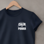 Calm Is Power T-Shirt