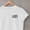 I Choose Myself Unisex T-Shirt