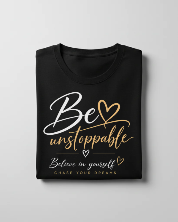 Be Unstoppable T-Shirt