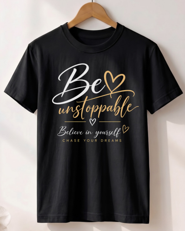 Be Unstoppable T-Shirt